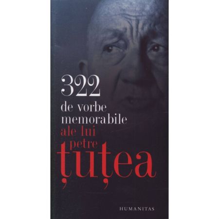 322 de vorbe memorabile | Petre Tutea – Carti Biografii, memorii, jurnale