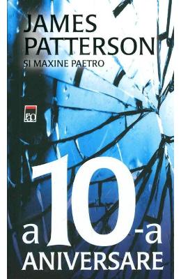 A 10-a aniversare – James Patterson – Carti thriller