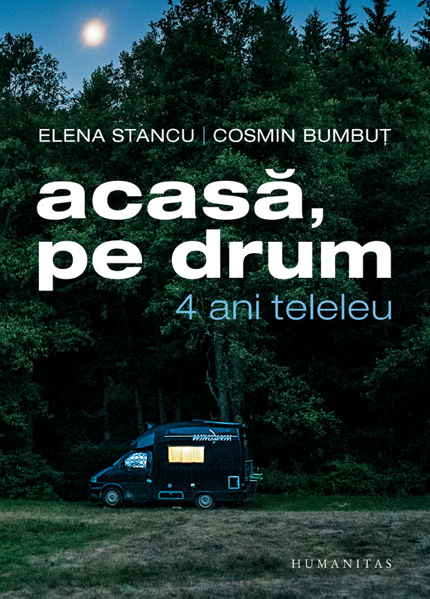 Acasa, pe drum | Elena Stancu, Cosmin Bumbut – Carti Biografii, memorii, jurnale