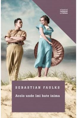 Acolo unde imi bate inima - Sebastian Faulks