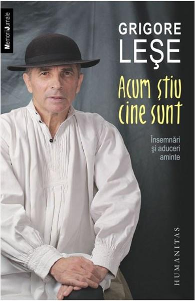 Acum stiu cine sunt | Grigore Lese – Carti Biografii, memorii, jurnale