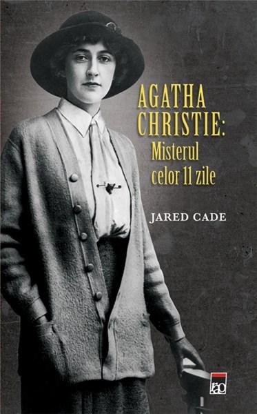 Agatha Christie: Misterul celor 11 zile | Jared Cade – Carti Biografii, memorii, jurnale