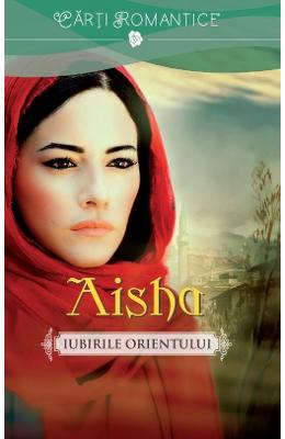 Aisha. Iubirile Orientului – Marek Halter – Romane de dragoste, Carti romantice