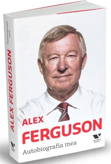 Alex Ferguson. Autobiografia mea | Alex Ferguson – Carti Biografii, memorii, jurnale