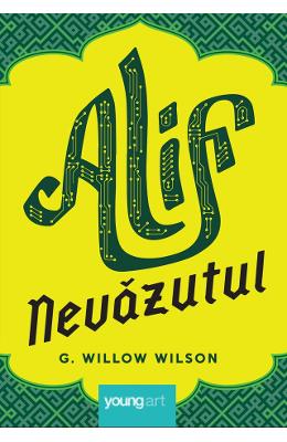 Alif nevazutul – G. Willow Wilson – Carti pentru adolescenti, Young Adult