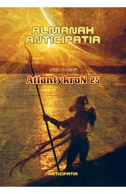 Almanah Anticipatia editie speciala Atlantykron 25 – SF & Fantasy