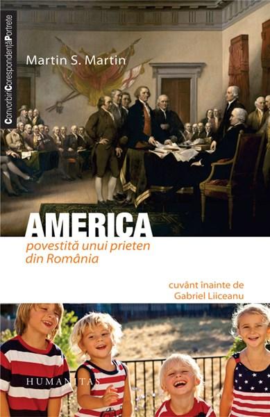 America povestita unui prieten din Romania | Martin S. Martin – Carti Biografii, memorii, jurnale