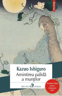 Amintirea palida a muntilor – Kazuo Ishiguro – Literatura Universala