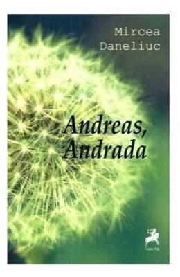 Andreas, Andrada – Mircea Daneliuc – Carti Literatura Romana