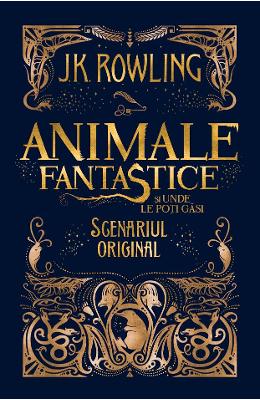 Animale fantastice si unde le poti gasi, Scenariul original – J.K. Rowling – Carti pentru adolescenti, Young Adult