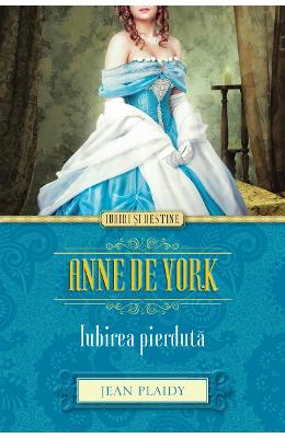 Anne de York, Iubirea pierduta – Jean Plaidy – Romane de dragoste, Carti romantice