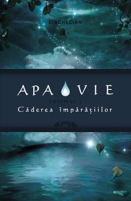 Apa vie vol.1: Caderea imparatilor – Stachecian – Carti Literatura Romana