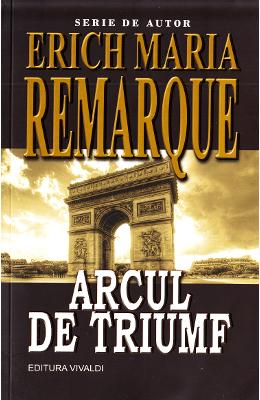 Arcul de triumf - Erich Maria Remarque