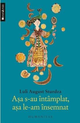 Asa s-au intamplat, asa le-am insemnat… | Luli August Sturdza – Carti Biografii, memorii, jurnale