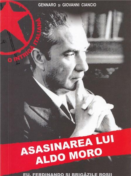 Asasinarea lui Aldo Moro | Gennaro Ciancio, Giovanni Ciancio – Carti Biografii, memorii, jurnale