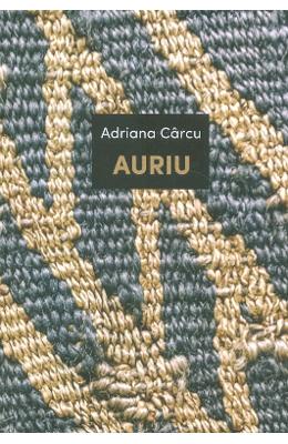 Auriu – Adriana Carcu – Carti Literatura Romana