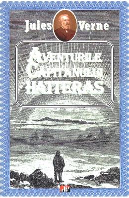 Aventurile Capitanului Hatteras – Jules Verne – Carti de aventura