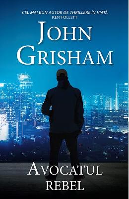 Avocatul rebel – John Grisham – Literatura Universala