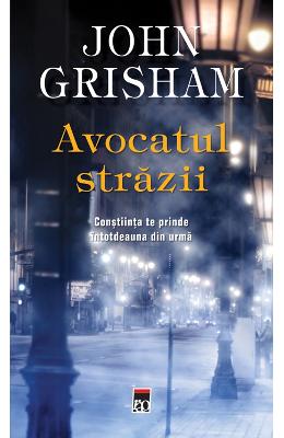 Avocatul strazii ed.2014 – John Grisham – Carti thriller