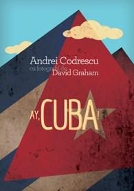 Ay, Cuba! O calatorie socio-erotica | Andrei Codrescu – Carti Biografii, memorii, jurnale