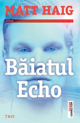 Baiatul Echo – Matt Haig – Romane de dragoste, Carti romantice