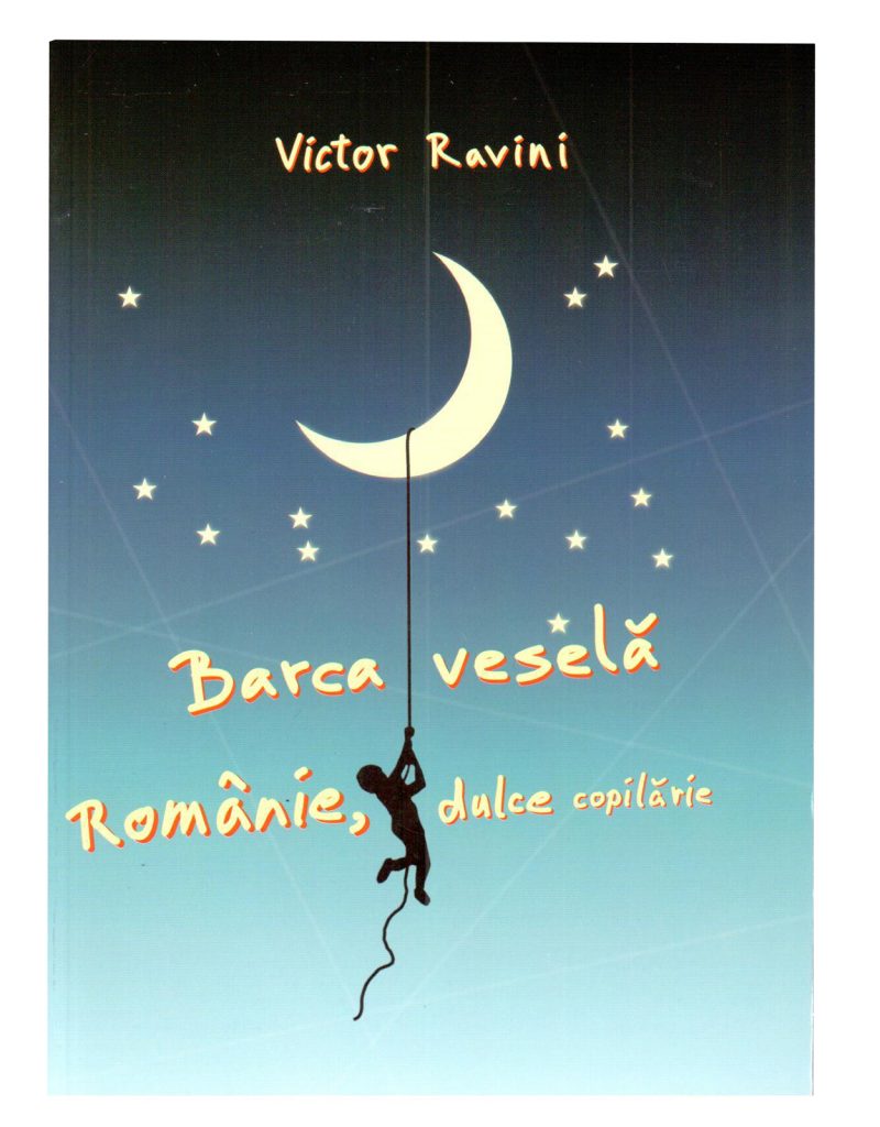 Barca vesela. Romania, dulce copilarie | Victor Ravini – Carti Biografii, memorii, jurnale