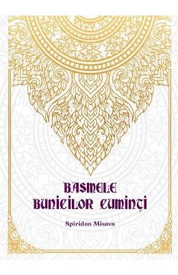 Basmele bunicilor cuminti – Spiridon Misava – Carti Literatura Romana