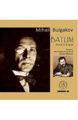 Batum. Piesa in 4 acte – Mihail Bulgakov – Literatura Universala