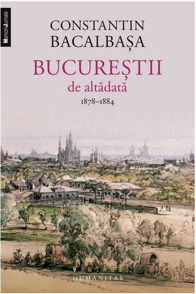 Bucurestii de altadata Vol. II – 1878-1884 | Constantin Bacalbasa – Carti Biografii, memorii, jurnale