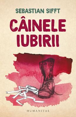 Cainele iubirii – Sebastian Sifft – Carti Literatura Romana