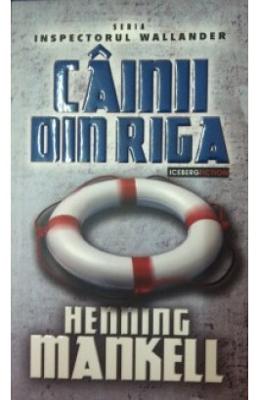 Cainii din Riga – Henning Mankell – Carti thriller