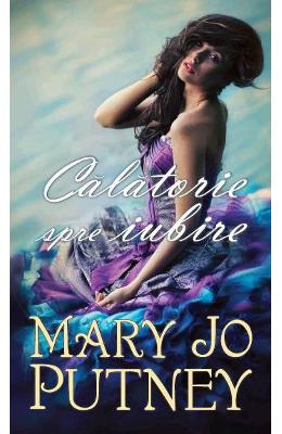 Calatorie spre iubire – Mary Jo Putney – Romane de dragoste, Carti romantice