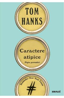 Caractere atipice – Tom Hanks – Literatura Universala