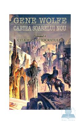 Cartea soarelui nou - Vol.4: Citadela autocratului - Gene Wolfe