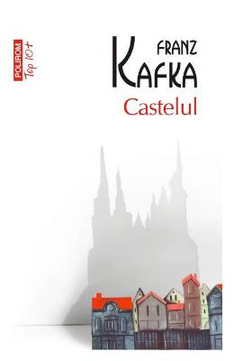 Castelul – Franz Kafka – Literatura Universala