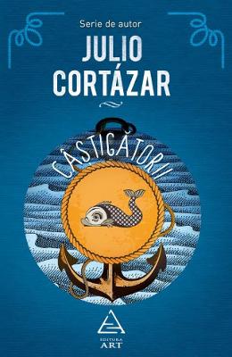 Castigatorii - Julio Cortazar