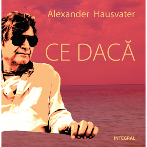 Ce daca | Alexander Hausvater – Carti Biografii, memorii, jurnale