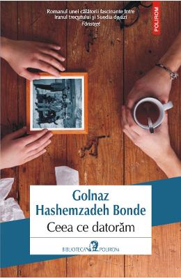 Ceea ce datoram – Golnaz Hashemzadeh Bonde – Literatura Universala