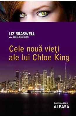 Cele noua vieti ale lui Chloe King: Aleasa cartea a 3-a – Liz Braswell – SF & Fantasy