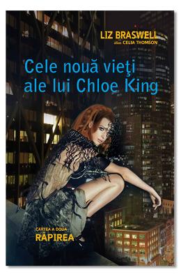 Cele noua vieti ale lui Chloe King - Rapirea cartea a 2 - Liz Braswell