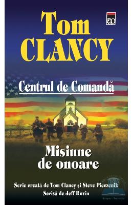 Centrul de comanda: Misiune de onoare – Tom Clancy – Carti thriller