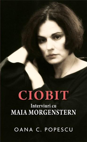 Ciobit. Interviuri cu Maia Morgenstern | Oana Popescu – Carti Biografii, memorii, jurnale