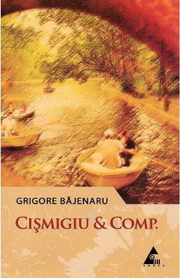 Cismigiu Et Comp. - Grigore Bajenaru