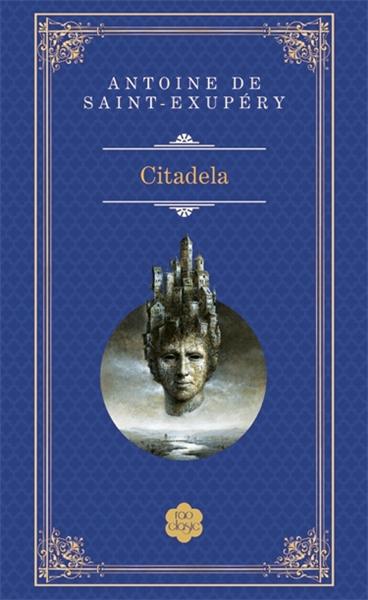 Citadela | Antoine De Saint-Exupery – Carti Biografii, memorii, jurnale