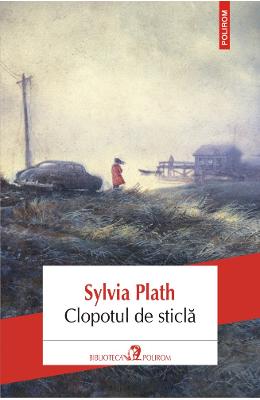 Clopotul de sticla – Sylvia Plath – Literatura Universala