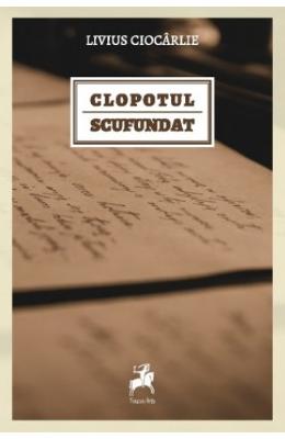 Clopotul scufundat – Livius Ciocarlie – Carti Literatura Romana