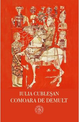 Comoara de demult – Iulia Cublesan – Carti Literatura Romana