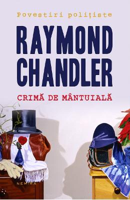 Crima de mantuiala – Raymond Chandler – Carti politiste