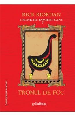 Cronicile Familiei Kane Vol.2: Tronul De Foc – Rick Riordan – SF & Fantasy