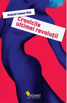 Cronicile ultimei revolutii – Antoni Casas Ros – Literatura Universala